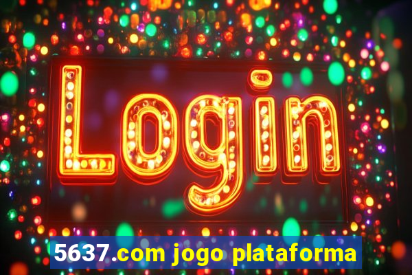 5637.com jogo plataforma